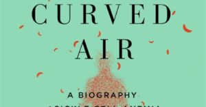 BOOK REVIEW — Curved Air: A Biography of Sickle Cell Anemia and the Quest to Cure the First Molecular Disease